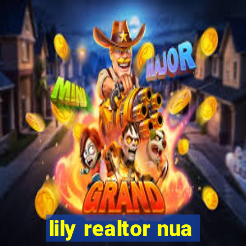 lily realtor nua